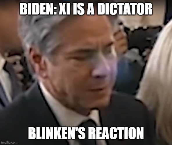 BidenXI | BIDEN: XI IS A DICTATOR; BLINKEN'S REACTION | image tagged in joe biden,biden,china,xi jinping,dictator,potus | made w/ Imgflip meme maker
