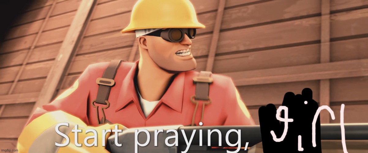 Start praying, boy | image tagged in start praying boy | made w/ Imgflip meme maker