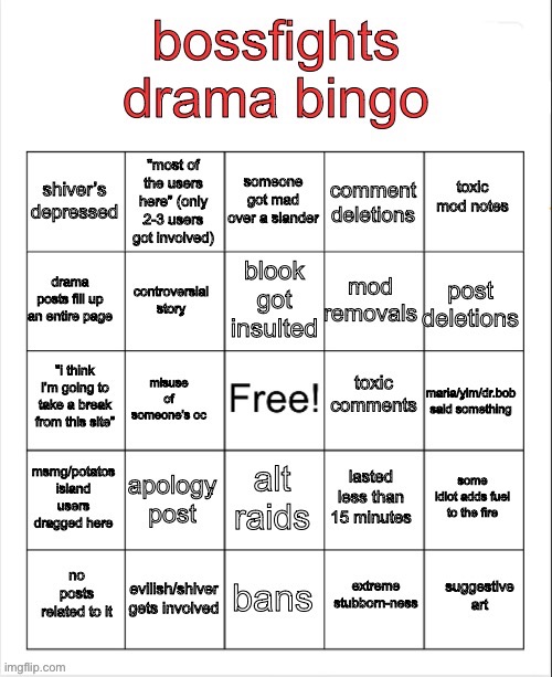 In case you haven’t noticed, i just LOVE being the “nice, chill user” for a long time and then just poking fun at everyone :D | image tagged in bossfights drama bingo | made w/ Imgflip meme maker