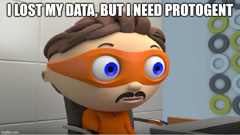 Super why YES meme | I LOST MY DATA, BUT I NEED PROTOGENT | image tagged in super why yes meme | made w/ Imgflip meme maker