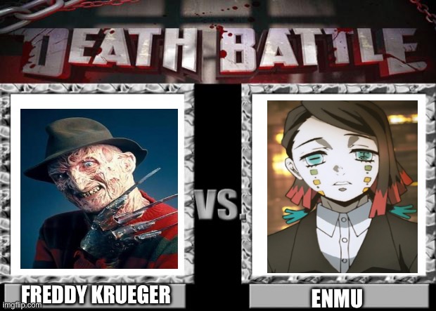 Freddy Krueger VS Enmu | FREDDY KRUEGER; ENMU | image tagged in death battle | made w/ Imgflip meme maker