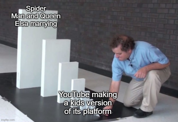 Elsagate | Spider Man and Queen Elsa marrying; YouTube making a kids version of its platform | image tagged in domino effect,memes,youtube,kids,spiderman,elsa | made w/ Imgflip meme maker