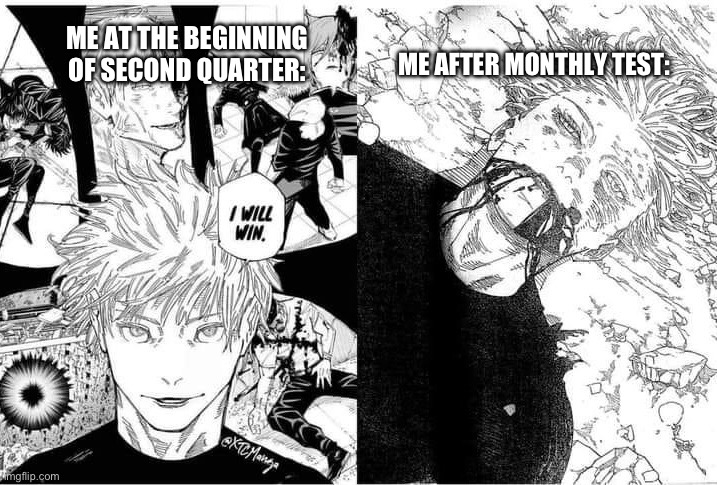 I lost | ME AFTER MONTHLY TEST:; ME AT THE BEGINNING OF SECOND QUARTER: | image tagged in gojo before and after | made w/ Imgflip meme maker