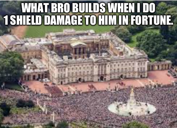 Bud is the definition of a sweaty nerd. | WHAT BRO BUILDS WHEN I DO 1 SHIELD DAMAGE TO HIM IN FORTUNE. | image tagged in fortnite | made w/ Imgflip meme maker