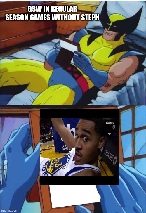 Wolverine Remember | GSW IN REGULAR SEASON GAMES WITHOUT STEPH | image tagged in wolverine remember | made w/ Imgflip meme maker
