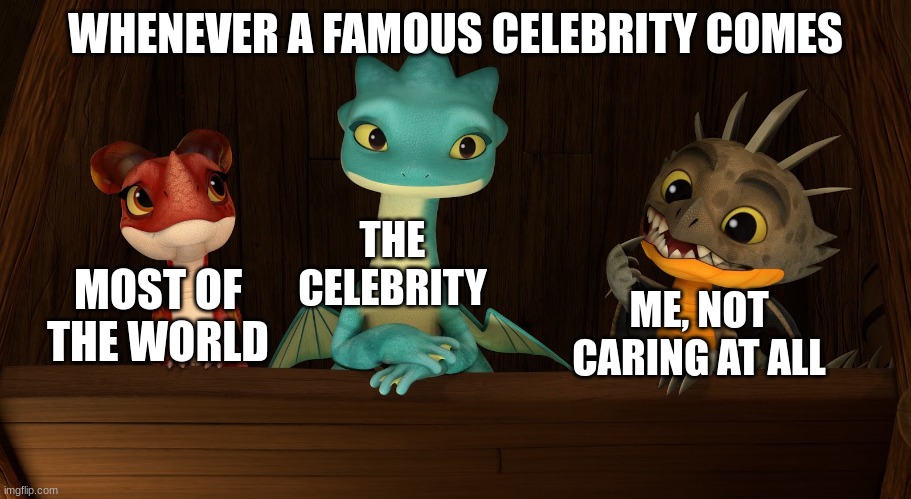 Rescue Rider Template, and my honest reaction | WHENEVER A FAMOUS CELEBRITY COMES; THE CELEBRITY; MOST OF THE WORLD; ME, NOT CARING AT ALL | image tagged in rescue riders,my honest reaction,celebrity | made w/ Imgflip meme maker