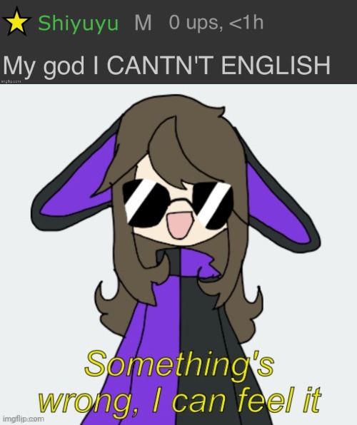 2 Shiyuyu things in one | image tagged in shiyuyu can'tn't english,shiyuyu | made w/ Imgflip meme maker