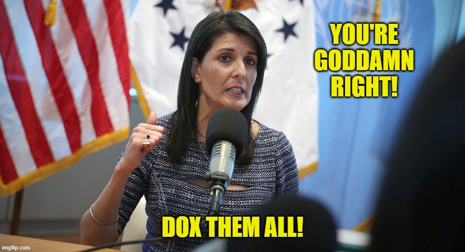 YOU'RE GODDAMN RIGHT! DOX THEM ALL! | made w/ Imgflip meme maker