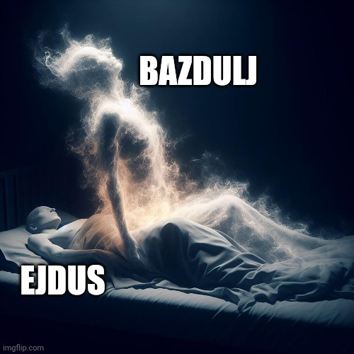 BAZDULJ; EJDUS | made w/ Imgflip meme maker