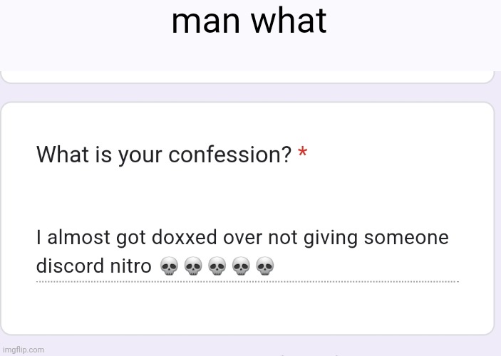 https://forms.gle/VUkir44hmaZd9VKLA | man what | made w/ Imgflip meme maker
