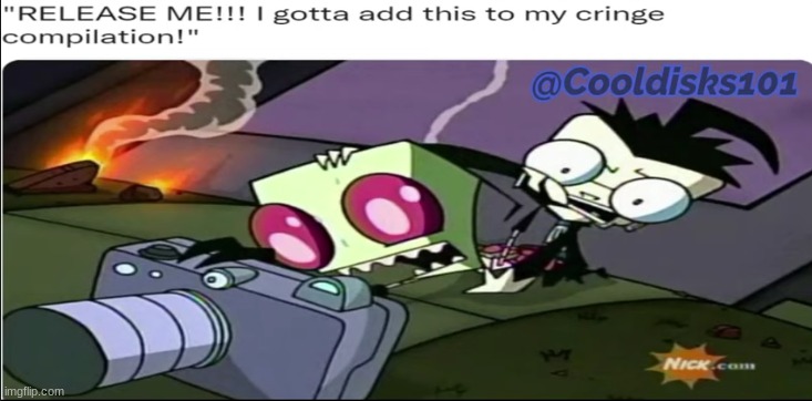 Gm chat, take this random Invader Zim meme | image tagged in release me i gotta add this to my cringe compilation | made w/ Imgflip meme maker