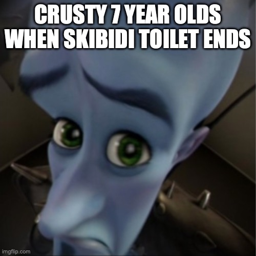 crusty 7 year old skibidi toilet kids | CRUSTY 7 YEAR OLDS WHEN SKIBIDI TOILET ENDS | image tagged in megamind peeking | made w/ Imgflip meme maker