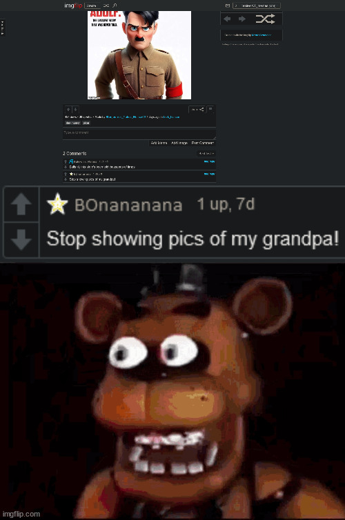 Her grandpa is adolf h*tler?!?!?!? | image tagged in shocked freddy fazbear,cursed | made w/ Imgflip meme maker