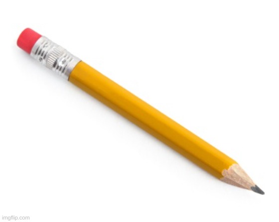 Pencil | image tagged in pencil | made w/ Imgflip meme maker