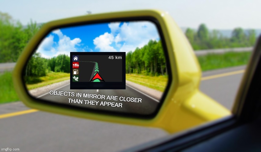 If you know you know | image tagged in objects in mirror closer than they appear,truck,memes | made w/ Imgflip meme maker