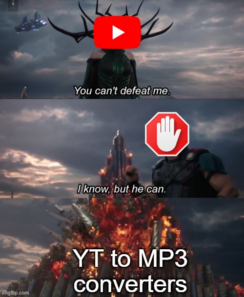 Ol' Reliable | YT to MP3
converters | image tagged in you can't defeat me | made w/ Imgflip meme maker