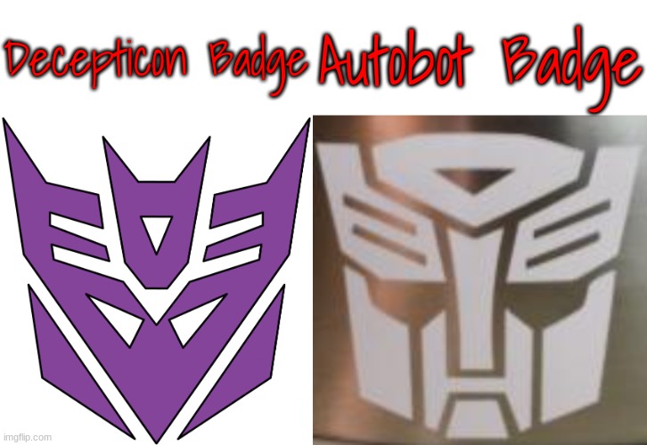 Decepticon Badge Autobot Badge | image tagged in dicepticons,autobot toaster | made w/ Imgflip meme maker