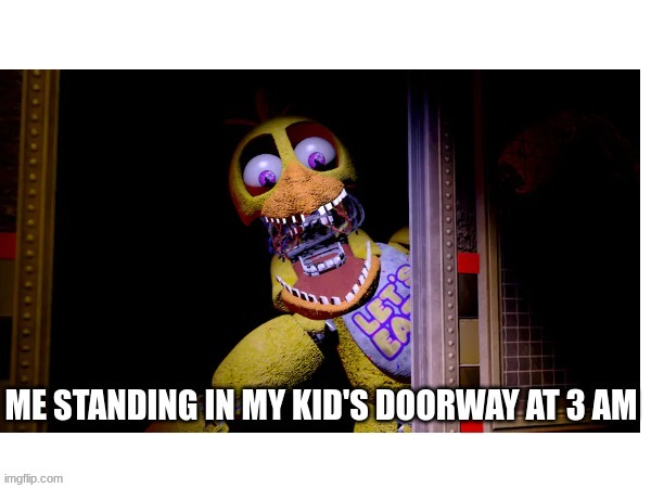 Me Standing In My Kid's Doorway At 3 AM | made w/ Imgflip meme maker