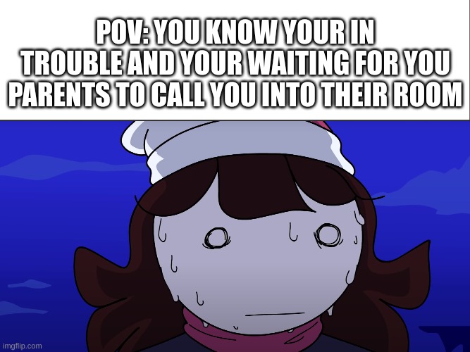 most stressful 30 minutes of my life | POV: YOU KNOW YOUR IN TROUBLE AND YOUR WAITING FOR YOU PARENTS TO CALL YOU INTO THEIR ROOM | image tagged in white bar,jaiden sweating nervously | made w/ Imgflip meme maker