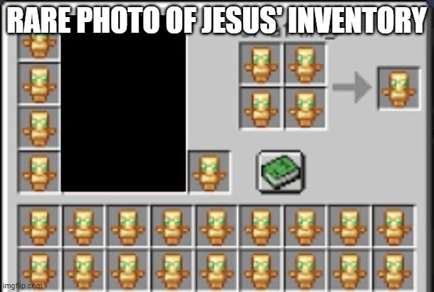 Totem Of Undying Meme | RARE PHOTO OF JESUS' INVENTORY | image tagged in totem of undying meme | made w/ Imgflip meme maker