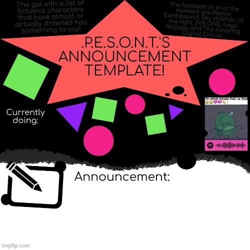 oh my god an old announcement template of mine holy shit | image tagged in p e s o n t announcement template 2 0 | made w/ Imgflip meme maker