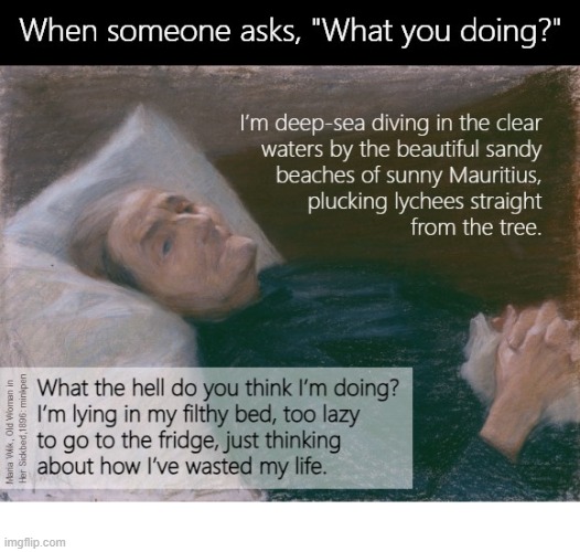 Life | image tagged in artmemes,old,depression sadness hurt pain anxiety,wasted life,wyd | made w/ Imgflip meme maker