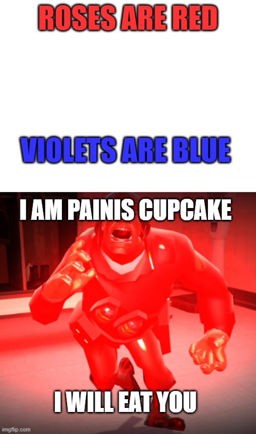 Painis Cupcake | ROSES ARE RED; VIOLETS ARE BLUE; I AM PAINIS CUPCAKE; I WILL EAT YOU | image tagged in tf2,ff2,painis cupcake | made w/ Imgflip meme maker