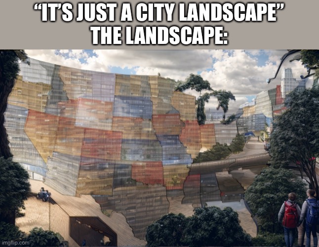 The landscape | “IT’S JUST A CITY LANDSCAPE”
THE LANDSCAPE: | image tagged in these 2 mfs staring at city landscape | made w/ Imgflip meme maker