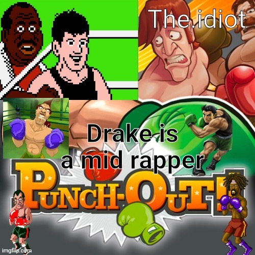 Punchout announcment temp | Drake is a mid rapper | image tagged in punchout announcment temp | made w/ Imgflip meme maker