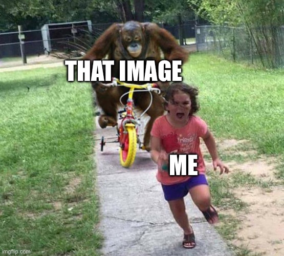 Run! | THAT IMAGE ME | image tagged in run | made w/ Imgflip meme maker