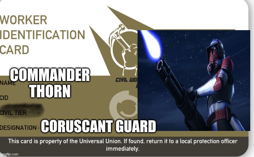 Work id | COMMANDER THORN; CORUSCANT GUARD | image tagged in work id | made w/ Imgflip meme maker
