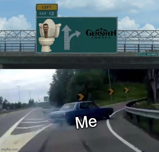 would do tbh | Me | image tagged in memes,left exit 12 off ramp | made w/ Imgflip meme maker