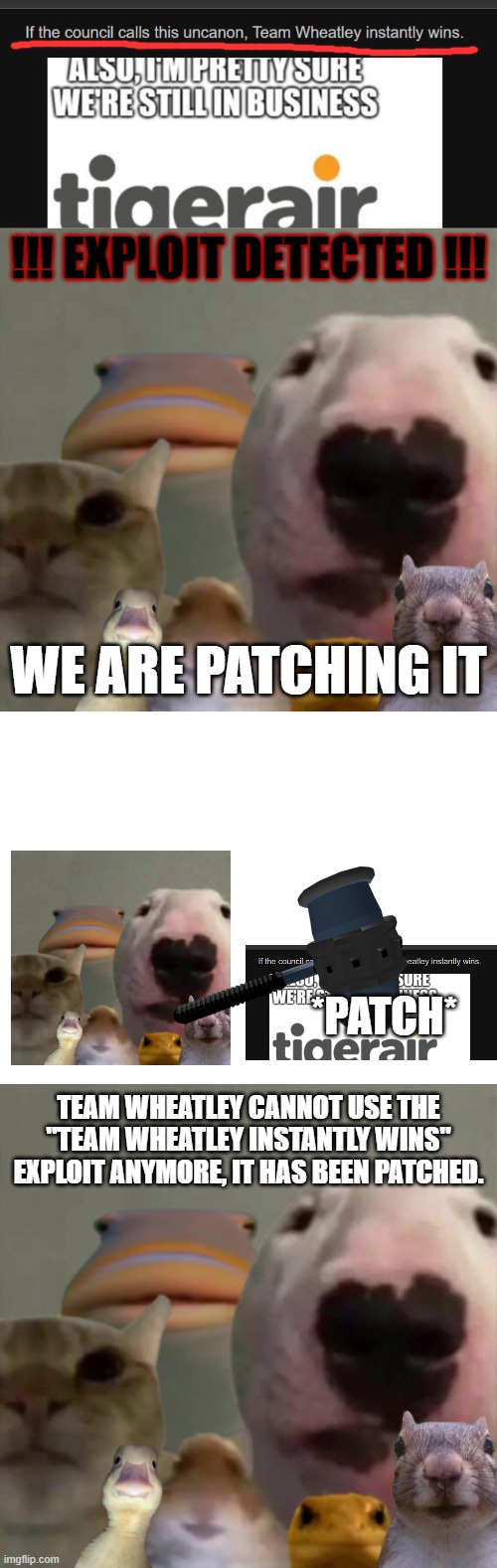 This Exploit has been patched and condeemed Uncanon permanently | !!! EXPLOIT DETECTED !!! WE ARE PATCHING IT; *PATCH*; TEAM WHEATLEY CANNOT USE THE "TEAM WHEATLEY INSTANTLY WINS" EXPLOIT ANYMORE, IT HAS BEEN PATCHED. | image tagged in the council remastered,blank white template | made w/ Imgflip meme maker