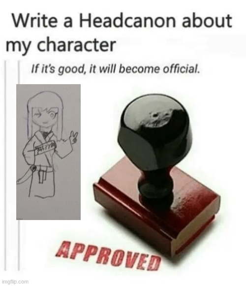 bored :/ | image tagged in write a headcanon about my character | made w/ Imgflip meme maker