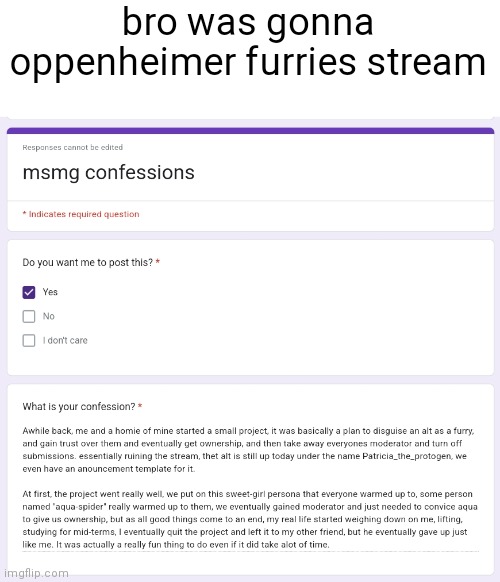 bro was gonna oppenheimer furries stream | made w/ Imgflip meme maker