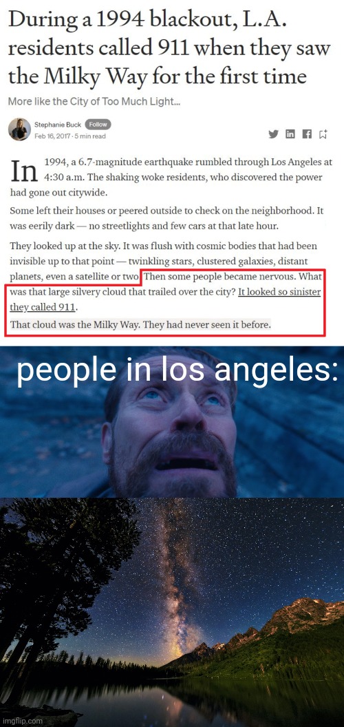 people in los angeles: | image tagged in willem dafoe looking up,milky way | made w/ Imgflip meme maker