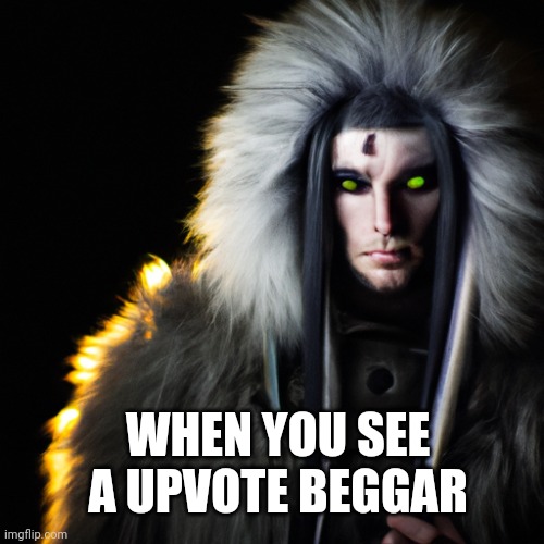 Disapproving stare | WHEN YOU SEE A UPVOTE BEGGAR | image tagged in disapproving stare | made w/ Imgflip meme maker