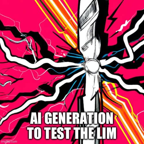 Random | AI GENERATION TO TEST THE LIMITS OF THE TECHNOLOGY | image tagged in ai generated | made w/ Imgflip meme maker