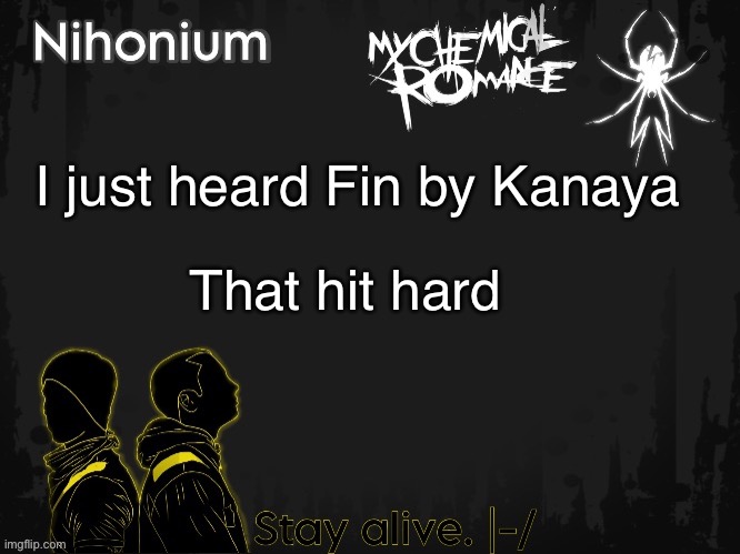 How have I not heard this before | I just heard Fin by Kanaya; That hit hard | image tagged in twentyonebandito s template for nihonium,dsmp | made w/ Imgflip meme maker