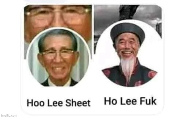 Hoo Lee Sheet and Ho Lee Fuk | image tagged in hoo lee sheet and ho lee fuk | made w/ Imgflip meme maker