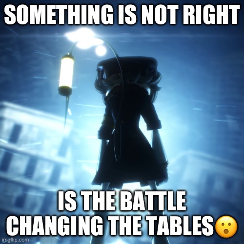 N is turn corrupted? | SOMETHING IS NOT RIGHT; IS THE BATTLE CHANGING THE TABLES😮 | image tagged in murder drones | made w/ Imgflip meme maker