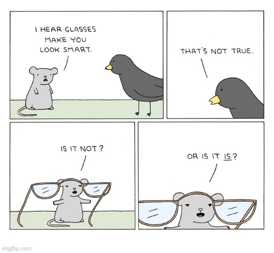 Glasses | image tagged in glasses,mouse,bird,birds,comics,comics/cartoons | made w/ Imgflip meme maker