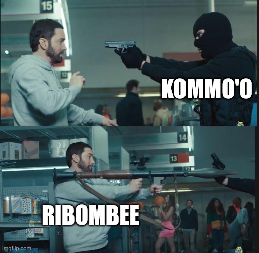 eminem rocket launcher | KOMMO'O; RIBOMBEE | image tagged in eminem rocket launcher | made w/ Imgflip meme maker