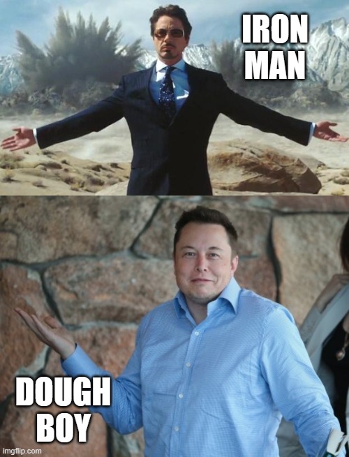 Tony Stark he is not. | IRON
MAN; DOUGH
BOY | image tagged in iron man,elon musk | made w/ Imgflip meme maker