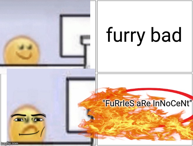 Blank Comic Panel 2x2 | furry bad; "FuRrIeS aRe InNoCeNt" | image tagged in memes,blank comic panel 2x2 | made w/ Imgflip meme maker