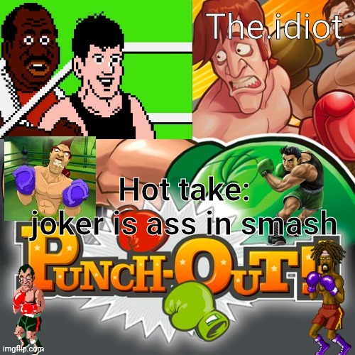 Punchout announcment temp | Hot take: joker is ass in smash | image tagged in punchout announcment temp | made w/ Imgflip meme maker
