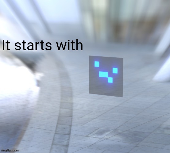 It starts with | made w/ Imgflip meme maker