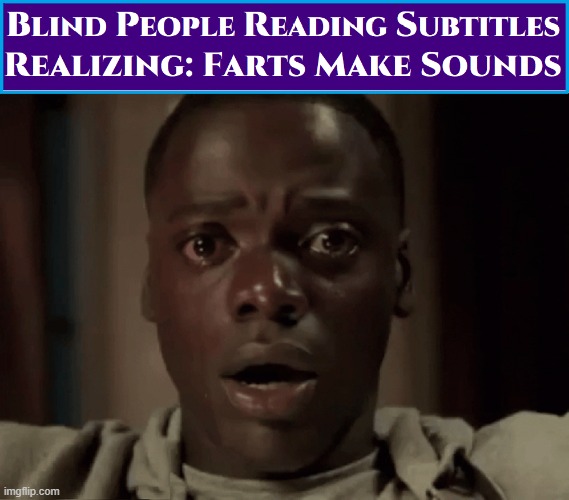 The A.I. Subtitle Spelling for a Fart is Really Cool! | image tagged in vince vance,farts,memes,blind people,subtitles,cc | made w/ Imgflip meme maker