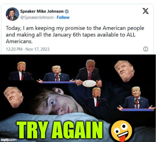 TRY AGAIN ? | image tagged in extreme tds | made w/ Imgflip meme maker