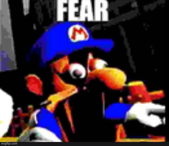 Fear | image tagged in fear | made w/ Imgflip meme maker